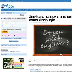12 muy buenos recursos gratis para aprender y practicar el idioma inglés