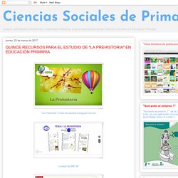 15 RECURSOS PARA EL ESTUDIO DE "LA PREHISTORIA" EN EDUCACIÓN PRIMARIA