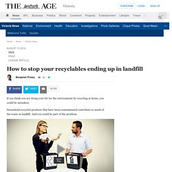 How to stop your recyclables ending up in landfill