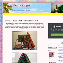 . . . . . How to Recycle: Christmas Ornaments from Toilet Paper Rolls