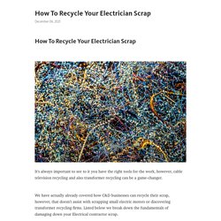 How To Recycle Your Electrician Scrap – Telegraph