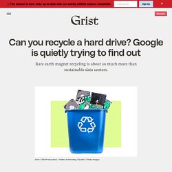 2 août 2021 Can you recycle a hard drive? Google is quietly trying to find out