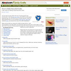 How to Make Green Crafts - Trash to Treasure Crafts - Free Recycling Craft Projects