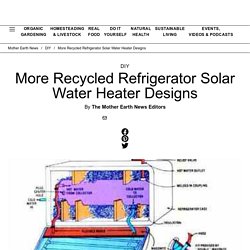 Recycled Refrigerator Solar Water Heater Designs