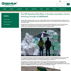 The EPS Recycling Pilot Plant in Swindon Coincides with the Recycling Concept of GREENMAX