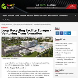 Loop Recycling facility Europe – Venturing Transformation