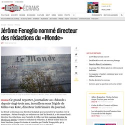 Jérôme Fenoglio nommé directeur des rédactions du «Monde»