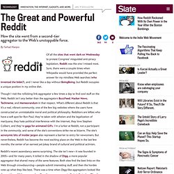 Reddit: How the site went from a second-tier aggregator to the Web’s unstoppable force
