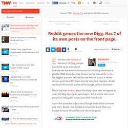 Reddit games the new Digg. Has 7 of its own posts on the front page.