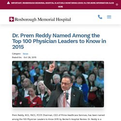 Dr. Prem Reddy Named Among the Top 100 Physician Leaders to Know in 2015