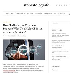 How To Redefine Business Success With The Help Of M&A Advisory Services? – stomatologinfo