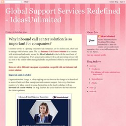 Global Support Services Redefined - IdeasUnlimited: Why inbound call center solution is so important for companies?