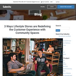 3 Ways Lifestyle Stores are Redefining the Customer Experience with Community Spaces - SalesVu Blog