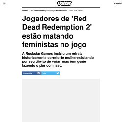 Jogadores de 'Red Dead Redemption 2' estão matando feministas no jogo