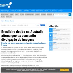 Brasileiro detido na Australia afirma que ex consentiu divulgação de imagens