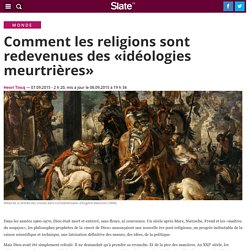 Comment les religions sont redevenues des «idéologies meurtrières»