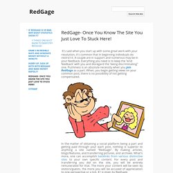 RedGage- Once You Know The Site You Just Love To Stuck Here! - RedGage