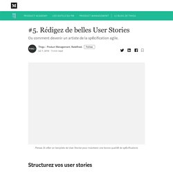 Rédigez de belles User Stories — Leçon #5 — Product Academy — Thiga