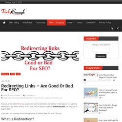 Redirecting links - Are Good or Bad for SEO? - Tricky Enough