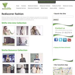 Rediscover Fashion- redesigned, repurposed and recycled fashion