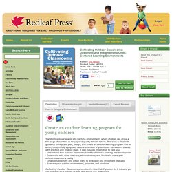 Cultivating Outdoor Classrooms: Designing and Implementing Child-Centered Learning Environments : Redleaf Press
