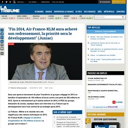 "Fin 2014, Air France-KLM aura achevé son redressement, la priorité sera le développement" (Juniac)