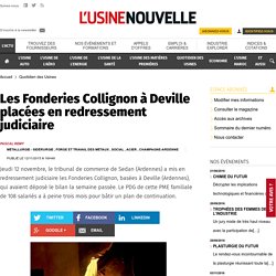 Les Fonderies Collignon à Deville placées en redressement judiciaire - Quotidien des Usines