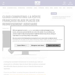 Cloud computing: la pépite française Blade placée en redressement judiciaire