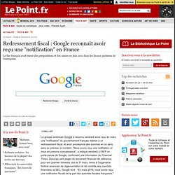 Redressement fiscal : Google reconnaît avoir reçu une "notification" en France