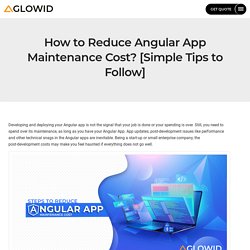 How to Reduce Angular App Maintenance Cost? [Simple Tips to Follow]