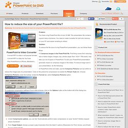 How to reduce the size of your PowerPoint file, compress PPT file.