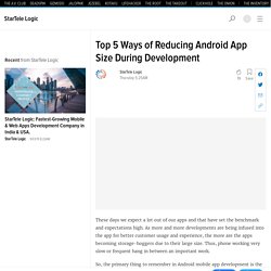 Top 5 Ways of Reducing Android App Size During Development