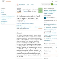 Forest Policy and Economics Volume 108, November 2019, Reducing emissions from land use change in Indonesia: An overview