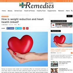 How is weight reduction and heart health linked? - natural-remedies-nurse.com - Care that never quits