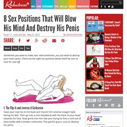 8 Sex Positions That Will Blow His Mind And Destroy His Penis