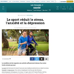 Le sport réduit le stress, l’anxiété et la dépression 