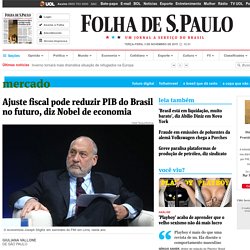 Ajuste fiscal pode reduzir PIB do Brasil no futuro, diz Nobel de economia - 03/11/2015 - Mercado