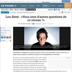 Musique : Lou Reed : «Vous avez d'autres questions de ce niveau ?»