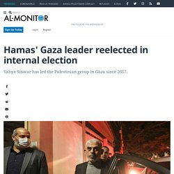 Hamas' Gaza leader reelected in internal election - Al-Monitor: the Pulse of the Middle East