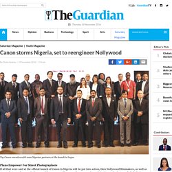 Canon storms Nigeria, set to reengineer Nollywood — Saturday Magazine — The Guardian Nigeria