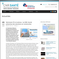 Séminaire TIC et séniors : le CNR-Santé préconise des solutions co-construites