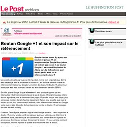 Bouton Google +1 et son impact sur le référencement - referencement-arobasenet sur LePost.fr (09:43)