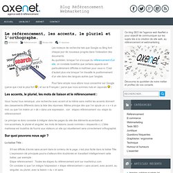 Le référencement, les accents, le pluriel et l’orthographe. » Blog Axe-Net