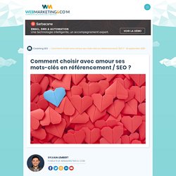 ▷ Comment choisir avec amour ses mots-clés en référencement / SEO ?