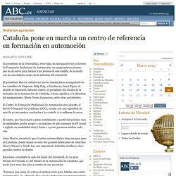 Cataluña pone en marcha un centro de referencia en formación en automoción - ABC.es - Noticias Agencias