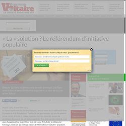 « La » solution ? Le référendum d’initiative populaire