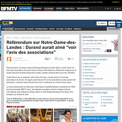 Référendum sur Notre-Dame-des-Landes : Durand aurait aimé "voir l'avis des associations"