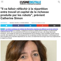 "Il va falloir réfléchir à la répartition entre travail et capital de la richesse produite par les robots", prévient Catherine Simon