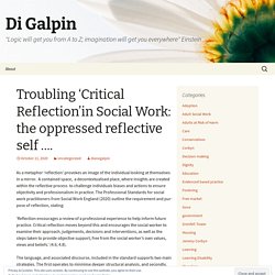Troubling ‘Critical Reflection’in Social Work: the oppressed reflective self ….