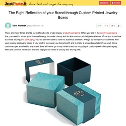 The Right Reflection of your Brand through Custom Printed Jewelry Boxes